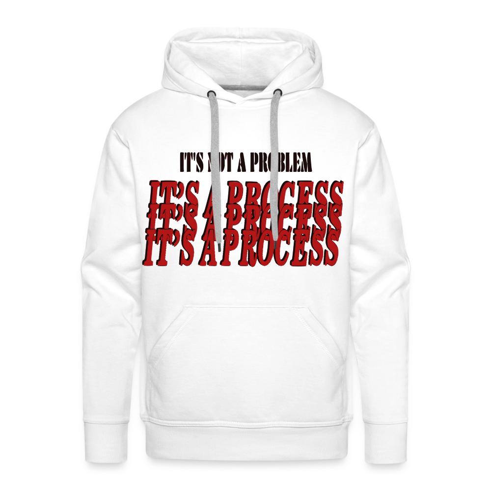 "It's Not A Problem, It's A Process" Hoodie - white