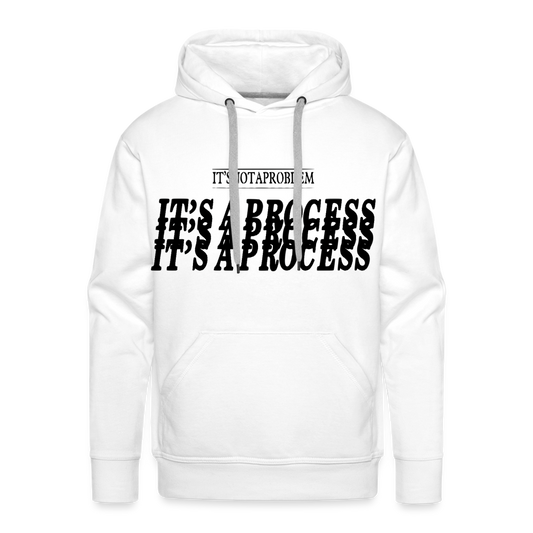 "It's Not A Problem, It's A Process" Hoodie - white