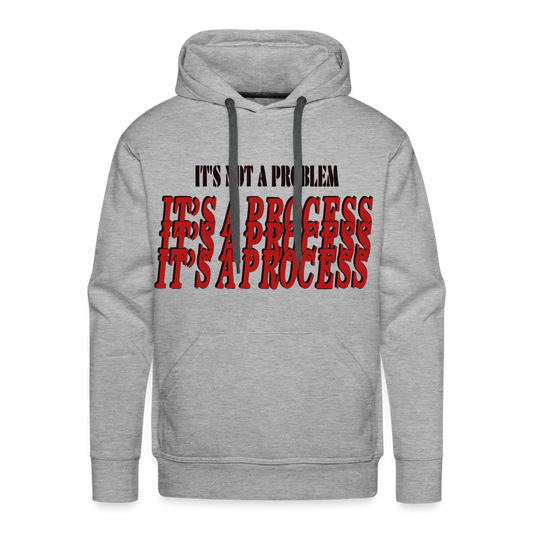 "It's Not A Problem, It's A Process" Hoodie - heather grey