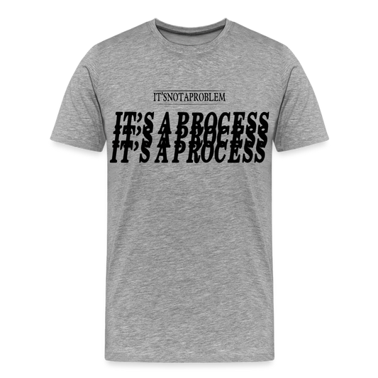 "It's Not A Problem, It's A Process" T-Shirt - heather gray