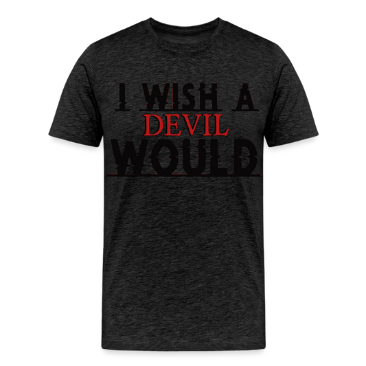 "I wish a devil would" T-Shirt - charcoal grey