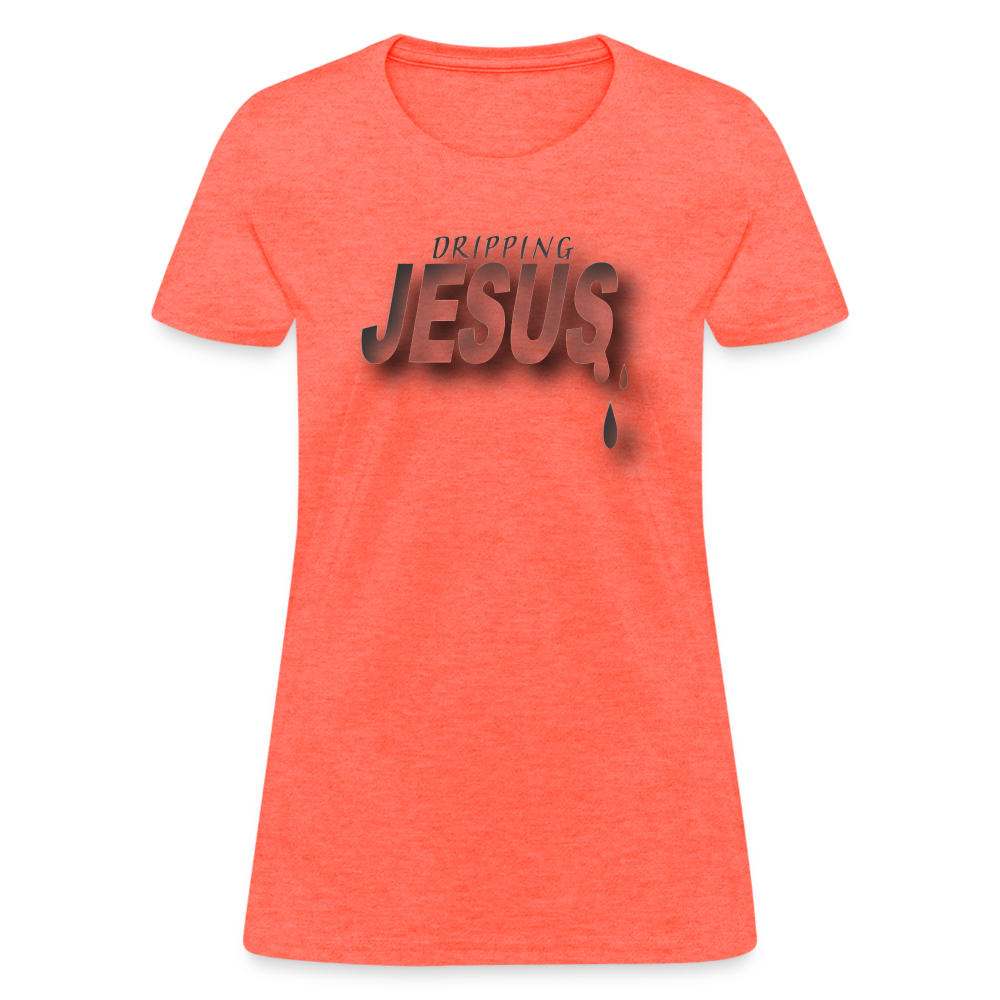 Women's "Dripping Jesus" T-Shirt - heather coral